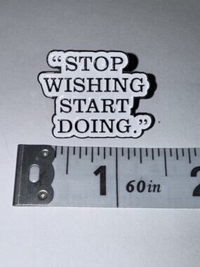 Stop Wishing Start Doing Brooch Pin